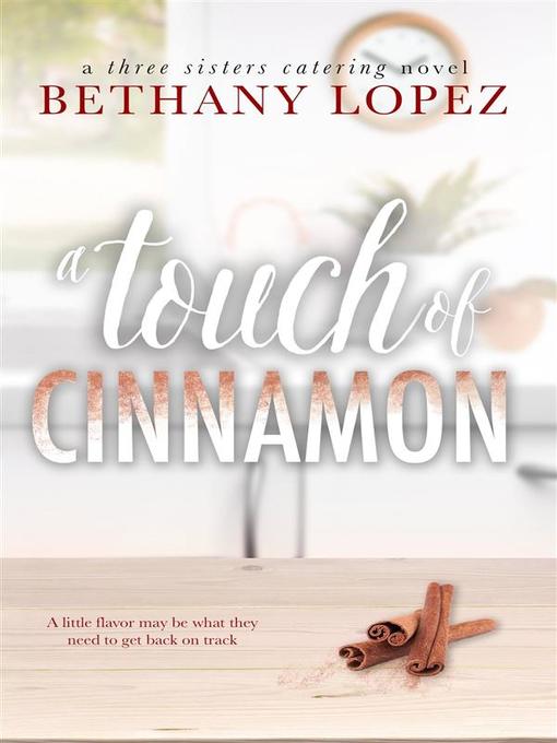 Title details for A Touch of Cinnamon ~ Bethany Lopez by Bethany Lopez - Available